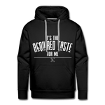 It's the Acquired Taste For Me Hoodie - black