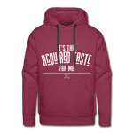 It's the Acquired Taste For Me Hoodie - burgundy