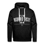 It's the Acquired Taste For Me Hoodie - charcoal grey