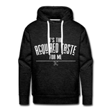 It's the Acquired Taste For Me Hoodie - charcoal grey